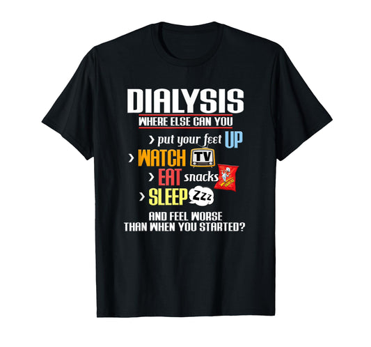 Funny Dialysis Shirt about Dialysis Day, a Dialysis Patient T-Shirt, Small