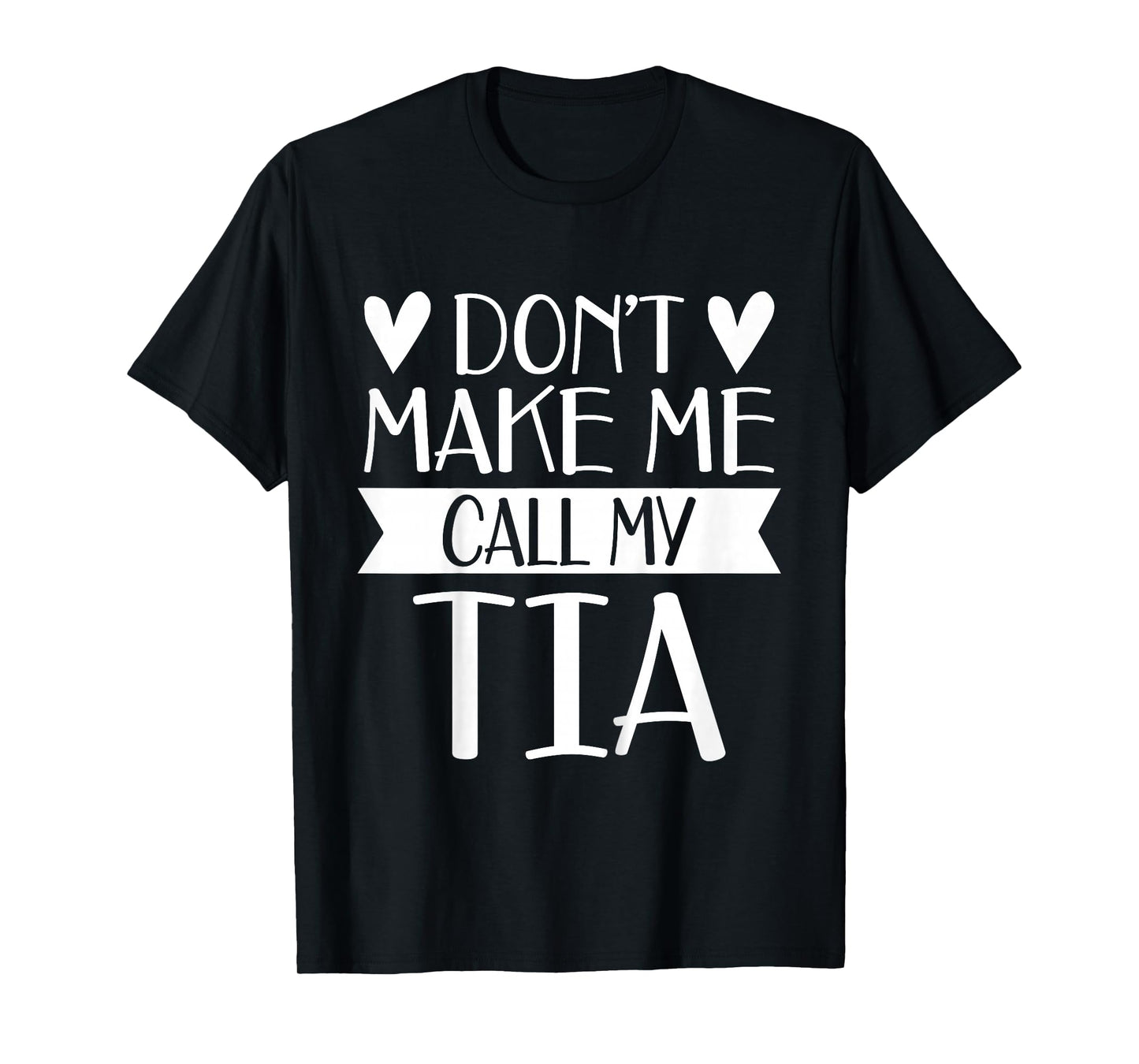 Don’t Make Me Call My Tia Funny Family Shirt Kids Grandkids T-Shirt