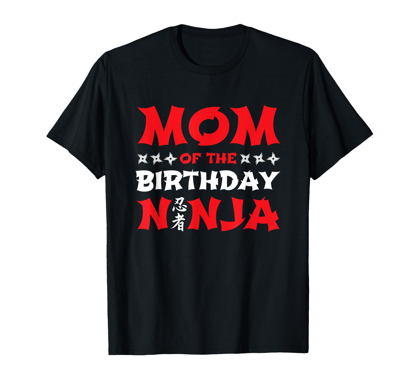 Birthday Ninja - Kids Party - Mom of the Birthday Ninja T-Shirt