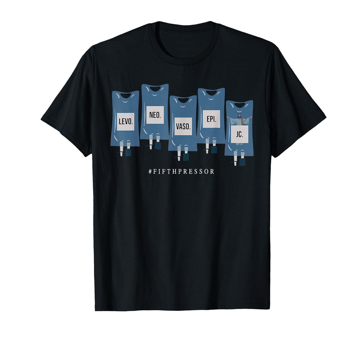 Jesus Christ Fifth Pressor Ful Code Nurse ICU Nurse T-Shirt