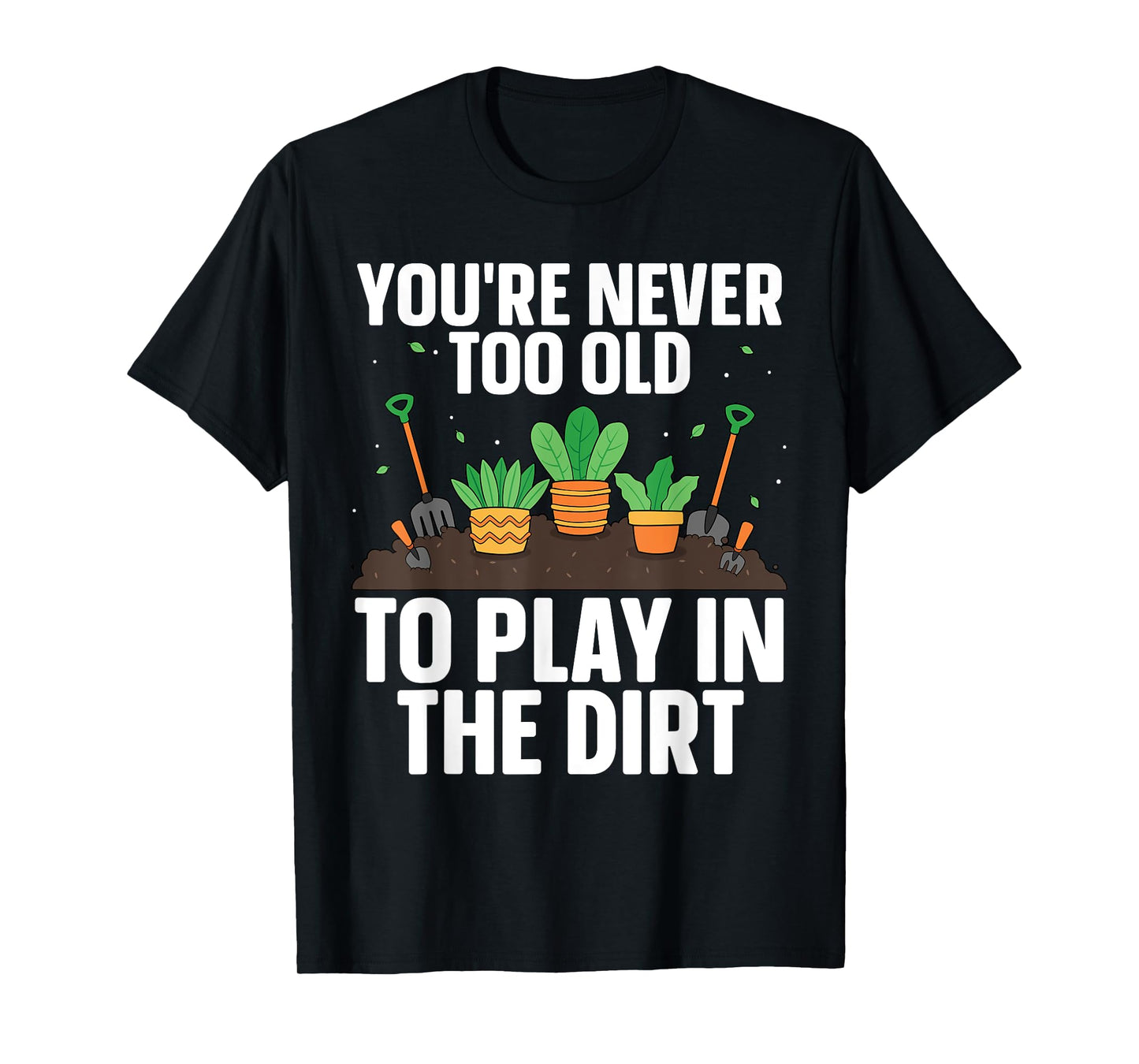 Funny Gardening Art For Men Women Indoor Garden Plant Lovers T-Shirt