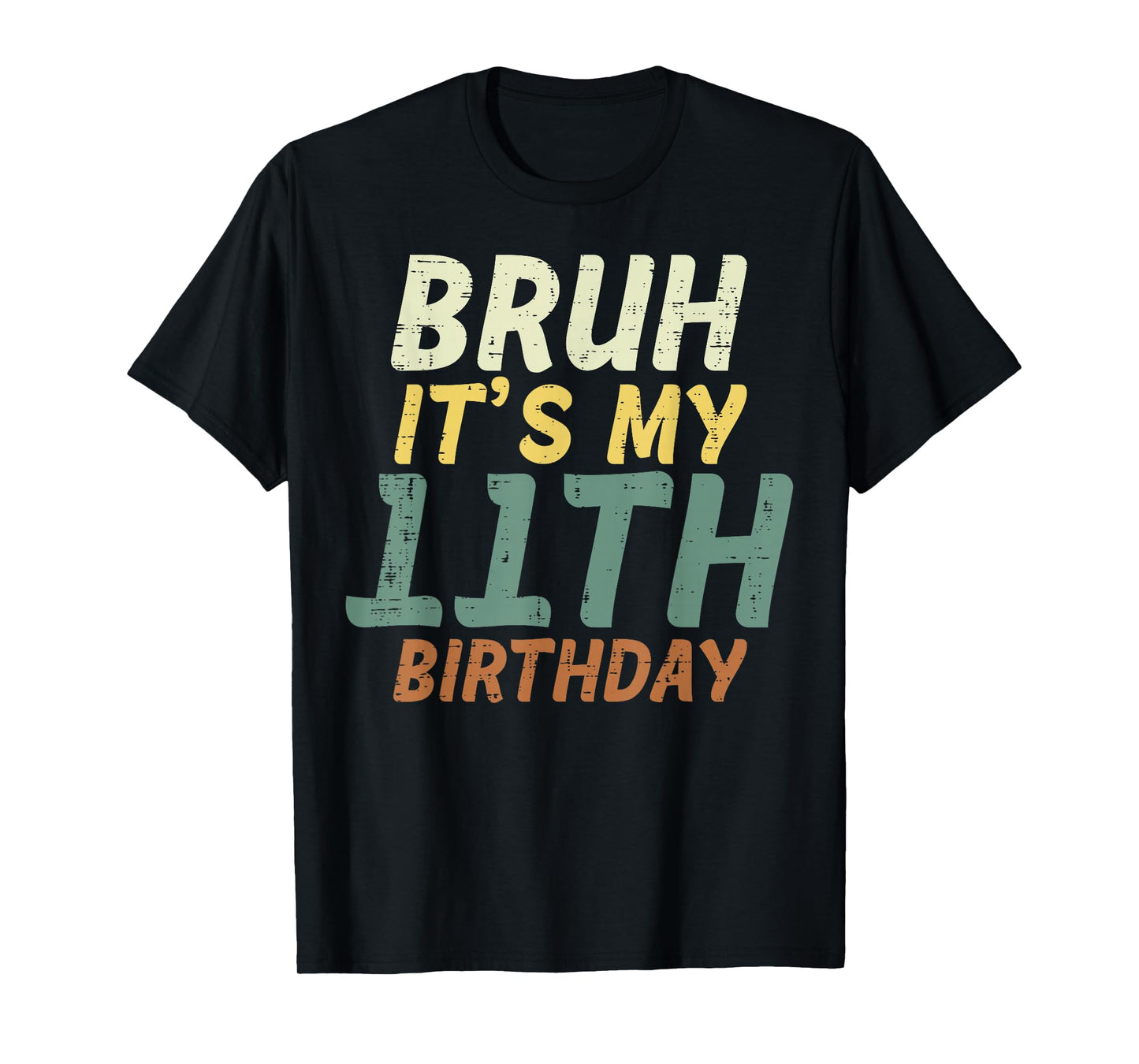 Bruh Its My 11th Birthday Retro Color 11 Bday Boys Girls Kid T-Shirt