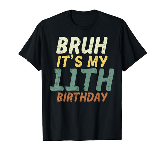 Bruh Its My 11th Birthday Retro Color 11 Bday Boys Girls Kid T-Shirt