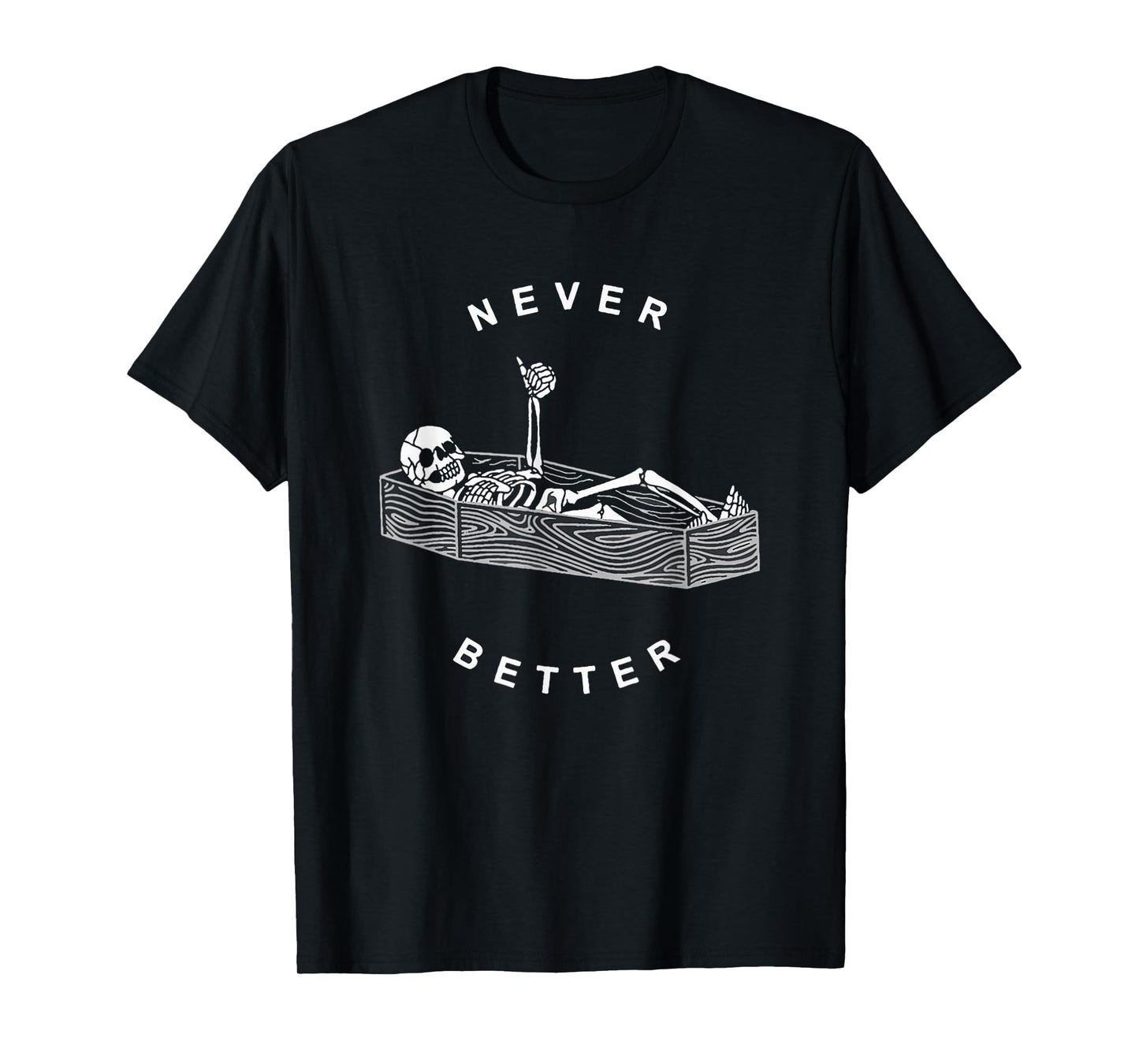 Never Better Skeleton Figure Lying in a Coffin T-Shirt