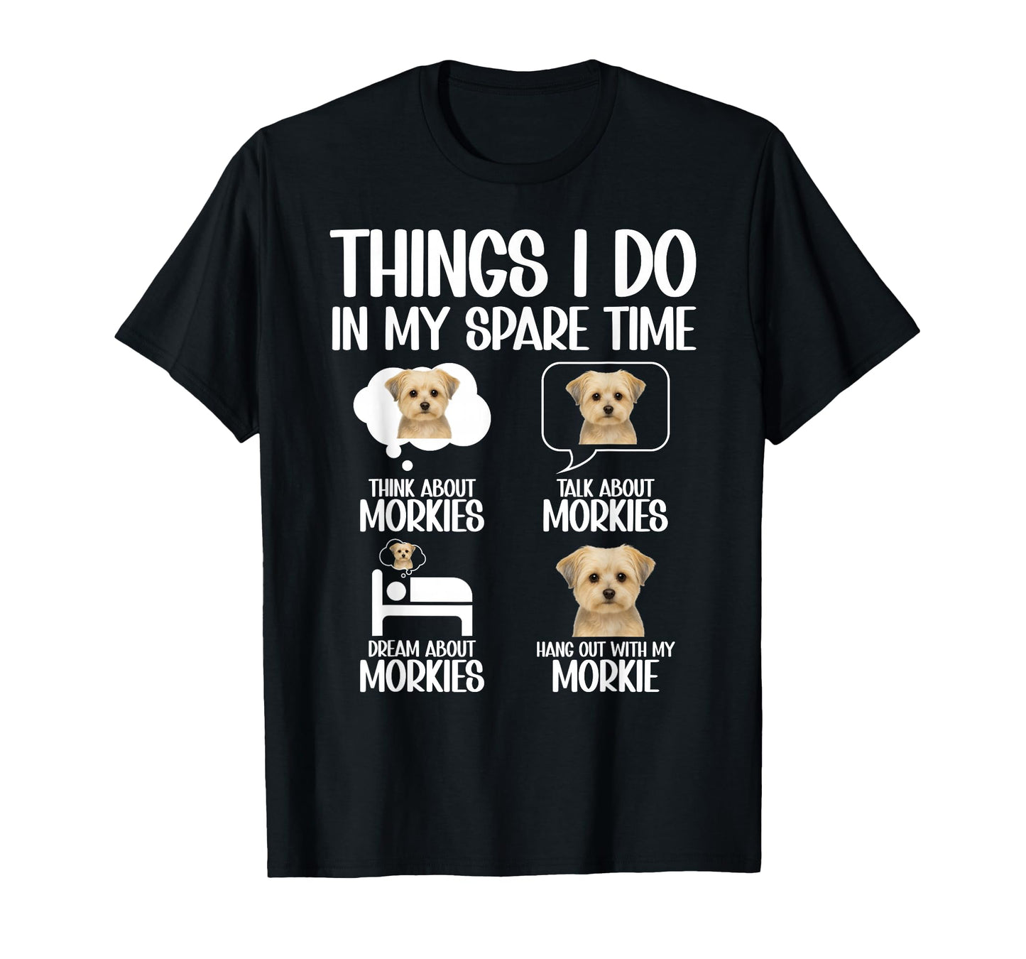 Things I Do Morkie Owner Morkie Lover Morkie Dog T-Shirt