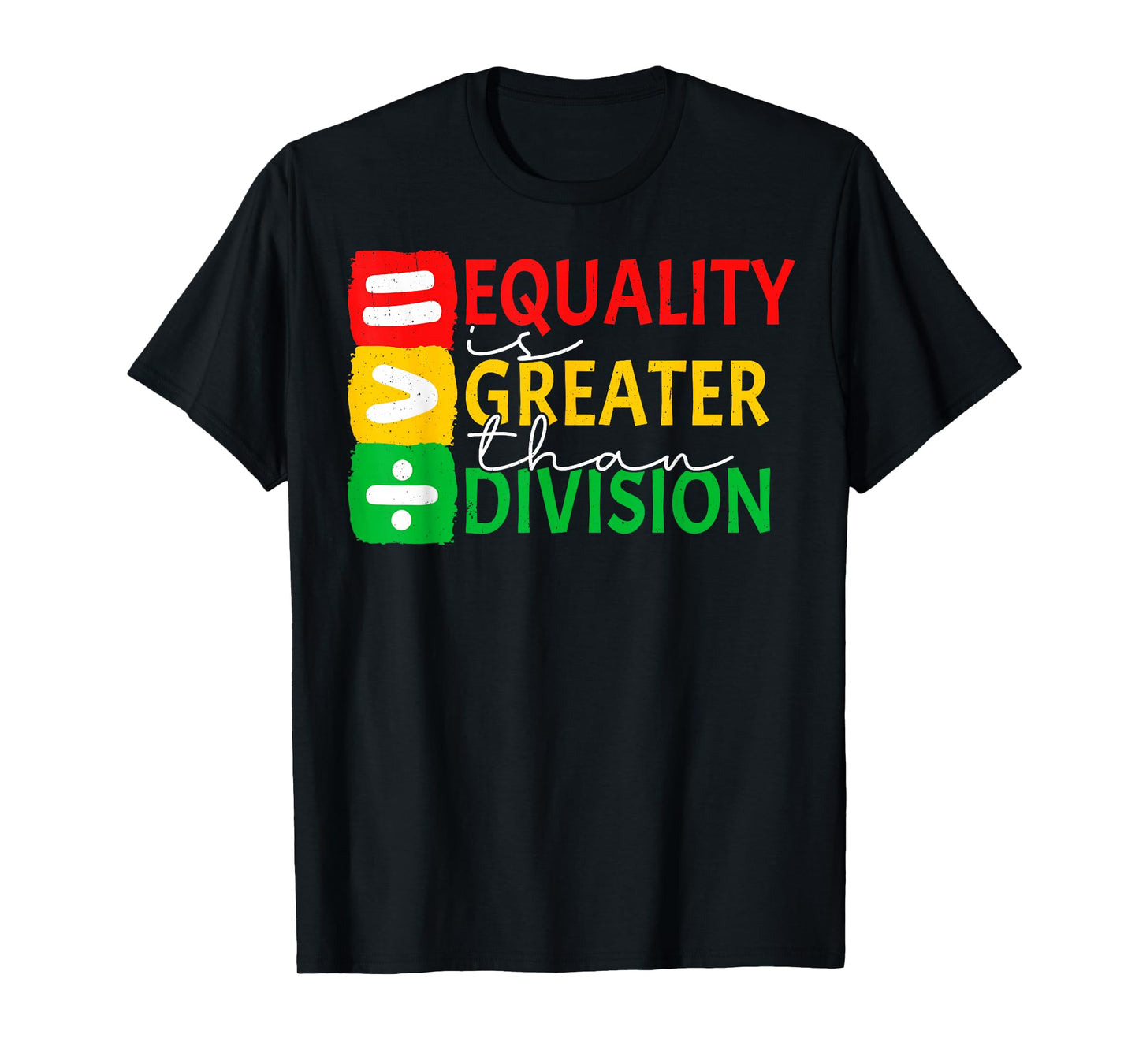 Equality is Greater Than Division Black History Month Math T-Shirt