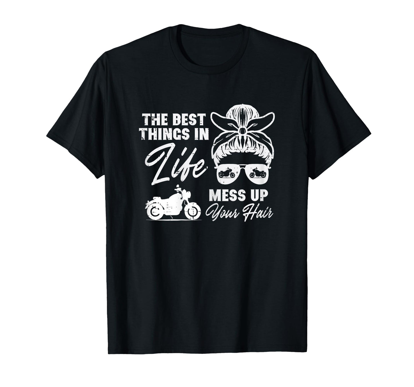 Best Thing In Life Messy Up Your Hair Biker Messy Bun Women T-Shirt