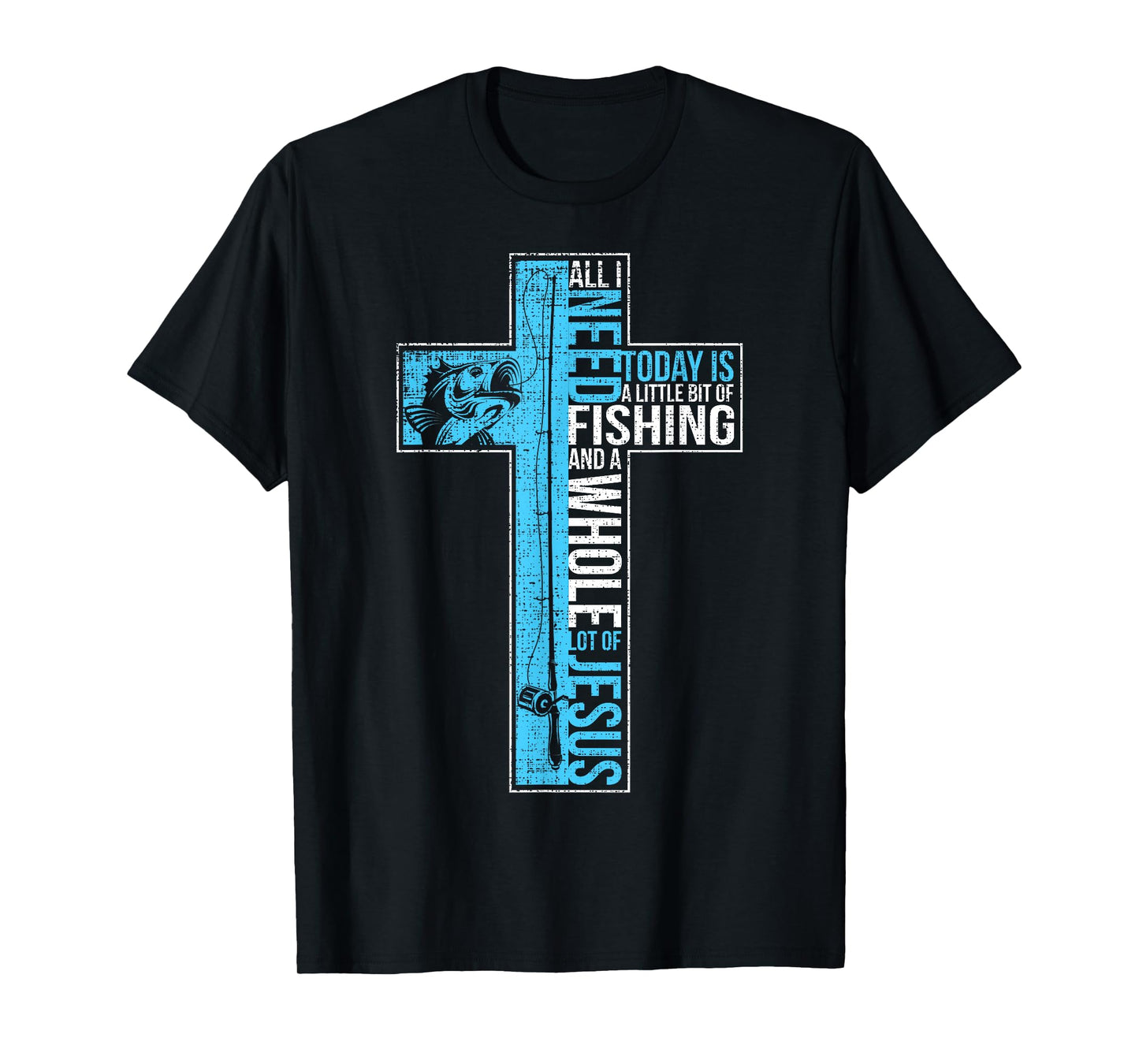 All I Need Is Fishing & Jesus Christian Cross Fish T Shirt T-Shirt
