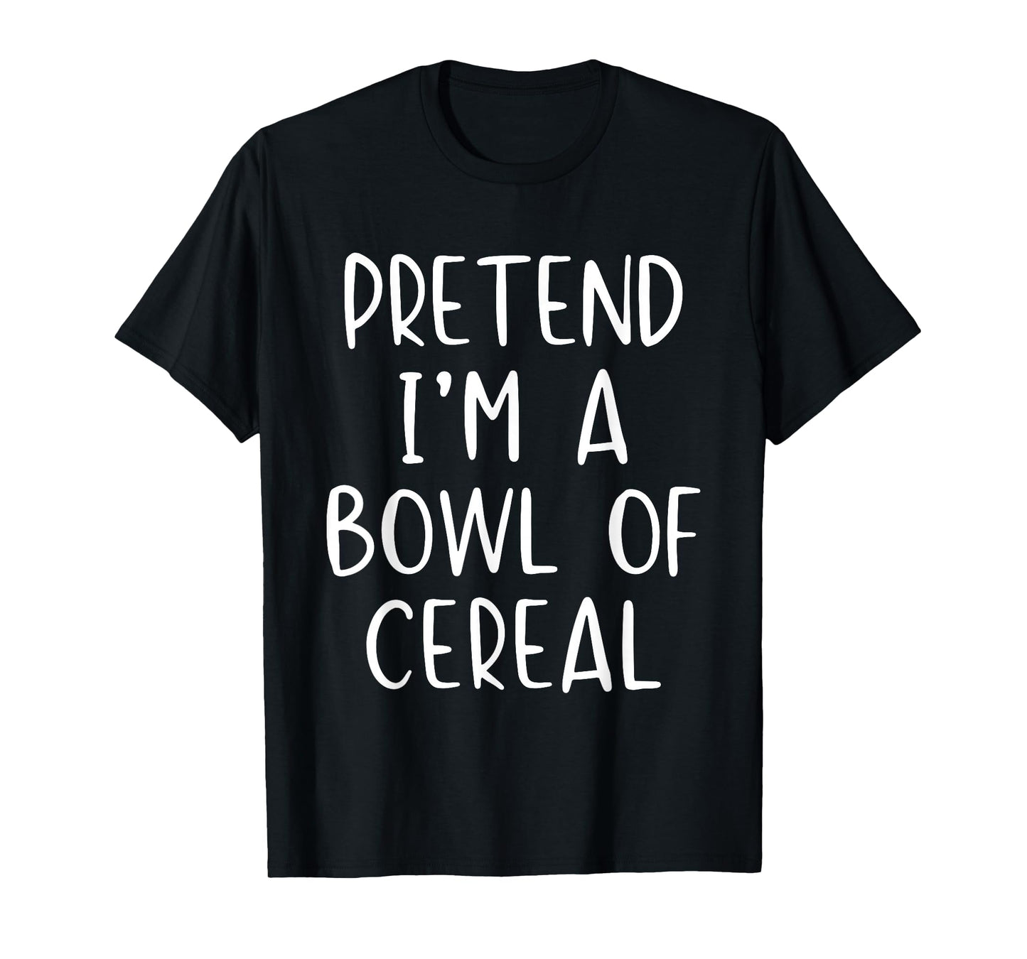 Pretend I'm A Bowl of Cereal Costume Halloween Funny Simple T-Shirt