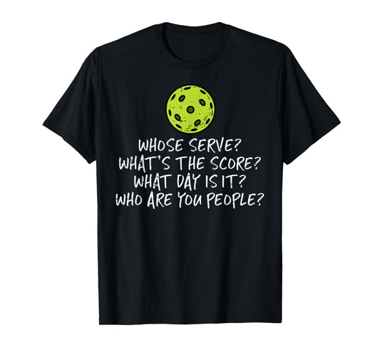 Pickleball Whose Serve Whats Score Pickle Ball Women Men Kid T-Shirt