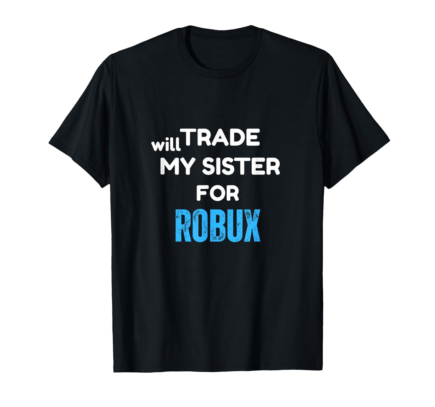 Will Trade My Sister for Robux, Funny Gaming Kids Apparel T-Shirt
