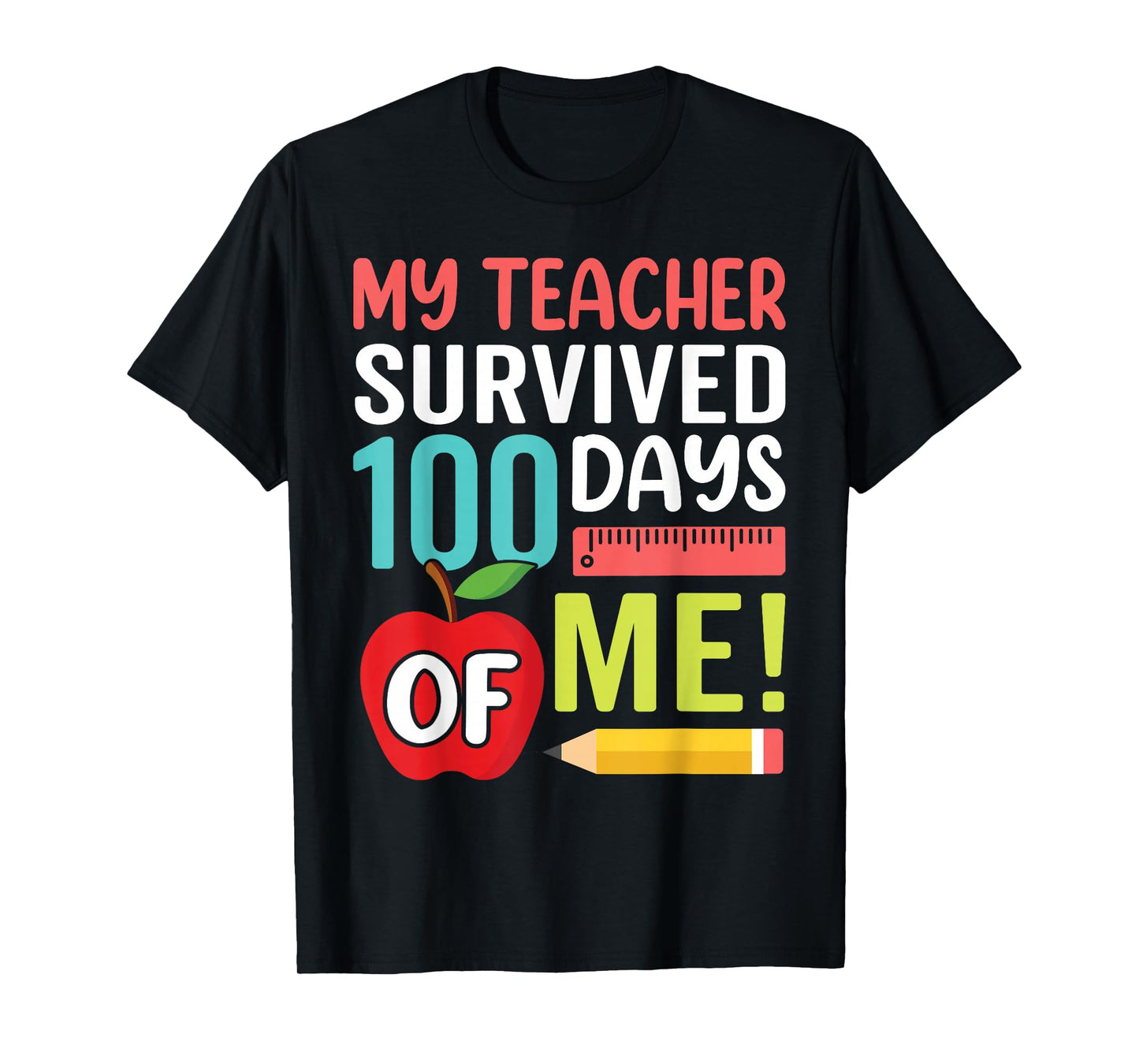 My Teacher Survived 100 Days of Me Happy 100th Day of School T-Shirt