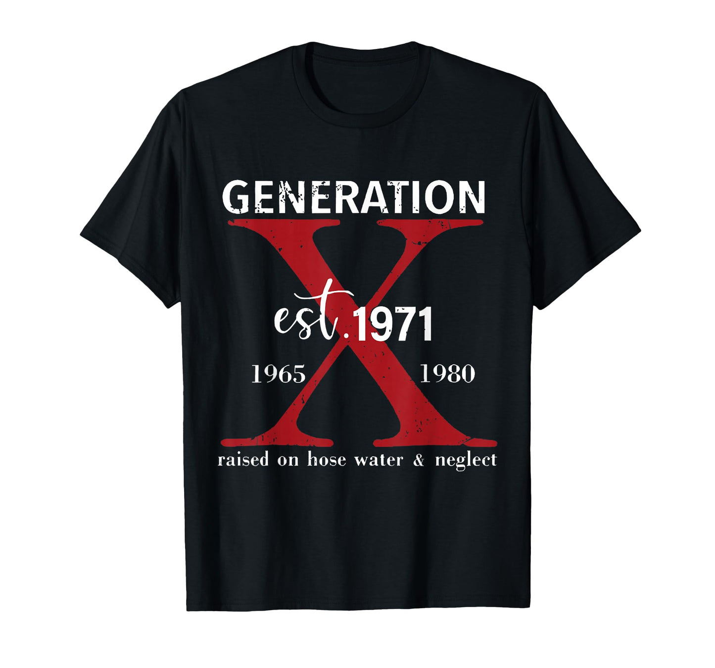 Generation X Est. 1971 Raised On Hose Water and Neglect T-Shirt