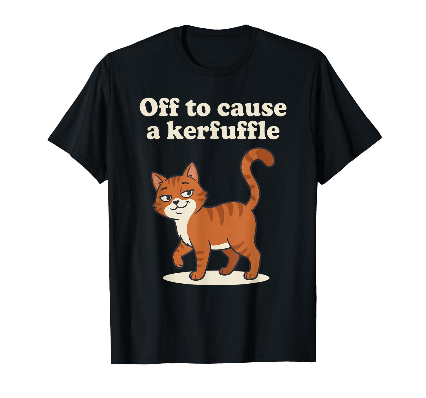 Off to Cause A Kerfuffle T-Shirt