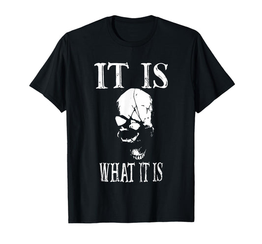 it is what it is skull T-Shirt
