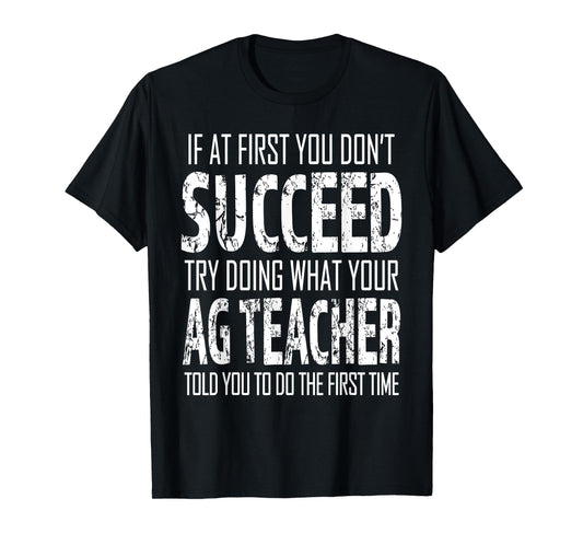AG Teacher Shirt If at first you don't succeed Agriculture T-Shirt