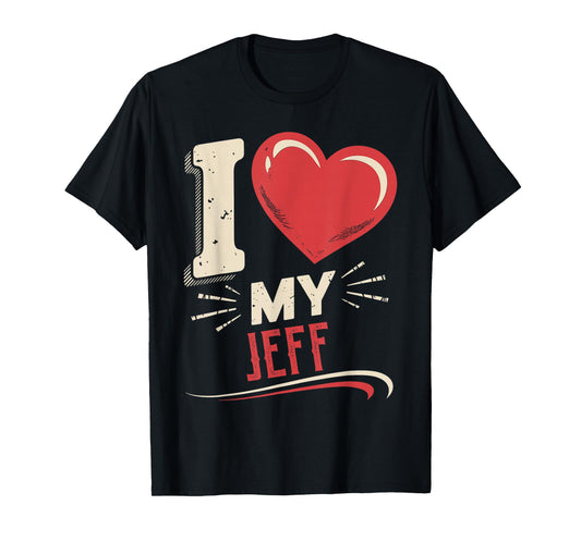 I Love My JEFF T-Shirt Name JEFF T-Shirt