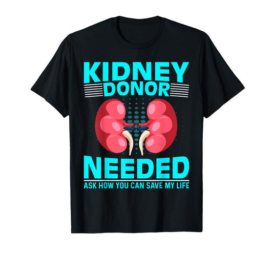 Kidney Surgery Recovery - Kidney Donor Needed Kidney T-Shirt