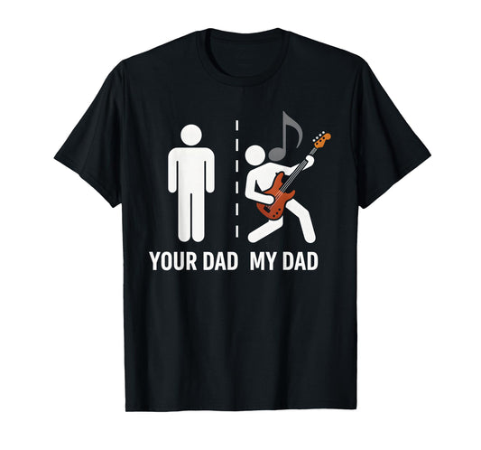 Your Dad My Dad Funny Father Music Guitar Player Musician T-Shirt