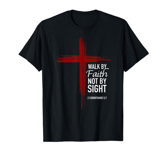 Walk By Faith Not By Sight Christian Cross Bible Verse Cute T-Shirt
