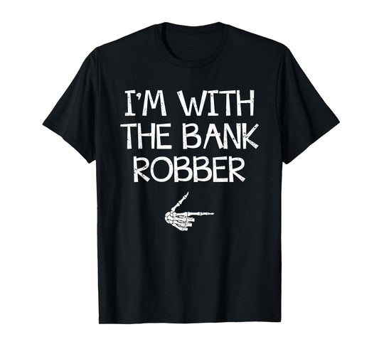 I'm With The Bank Robber Halloween Costume Couples Matching T-Shirt