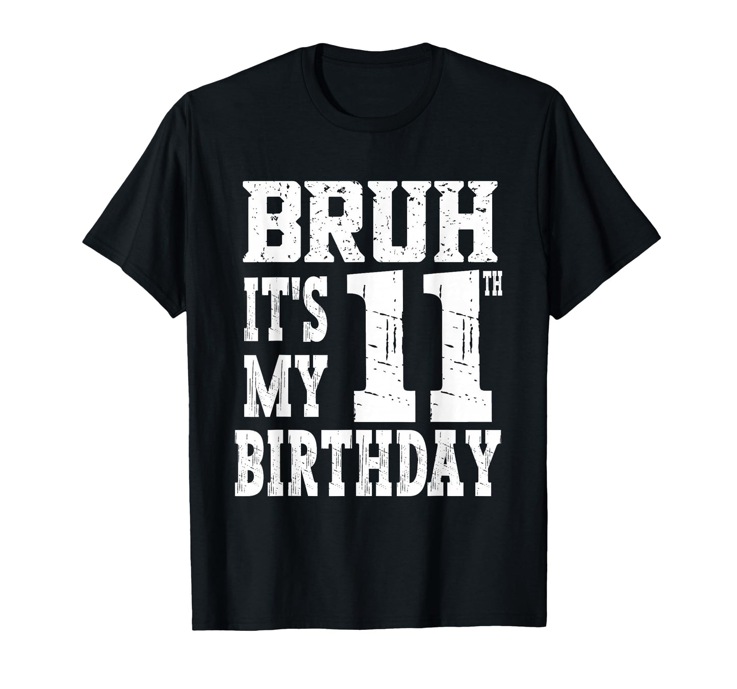 Bruh It's My 11th Birthday Boys 11 Year Old Birthday Boys T-Shirt