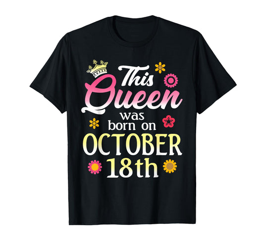 This Queen Was Born on October 18th Birthday Flower Oct 18 T-Shirt