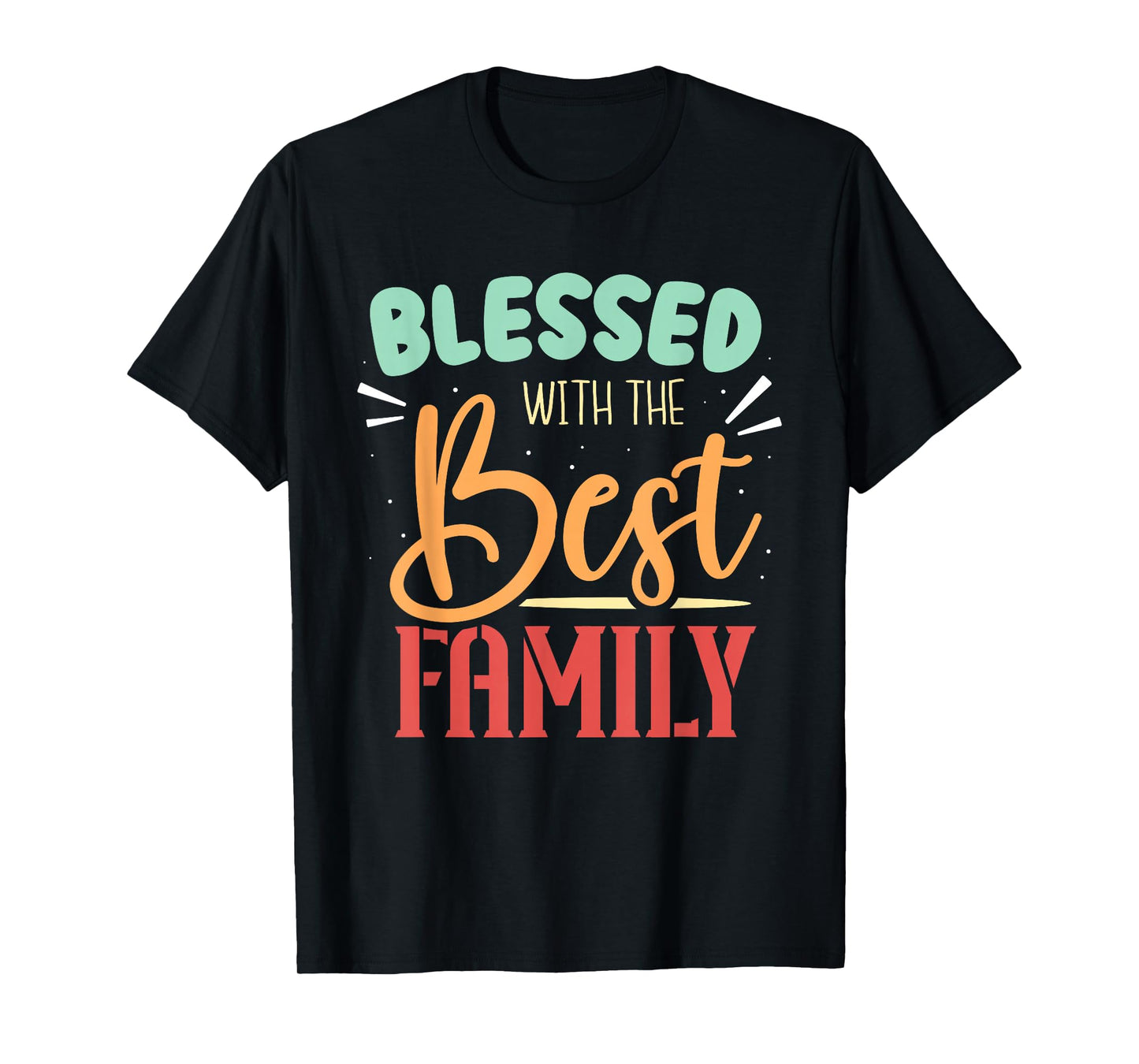 Blessed With The Best Family Reunion Families Family T-Shirt