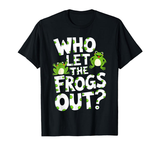 Who Let The Frogs Out Shirt Men Women Kids Green Frog Lover T-Shirt