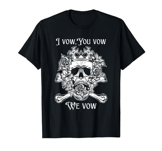 I Vow You Vow We Vow Ritual Dark Romances Smut Reader Smutty T-Shirt
