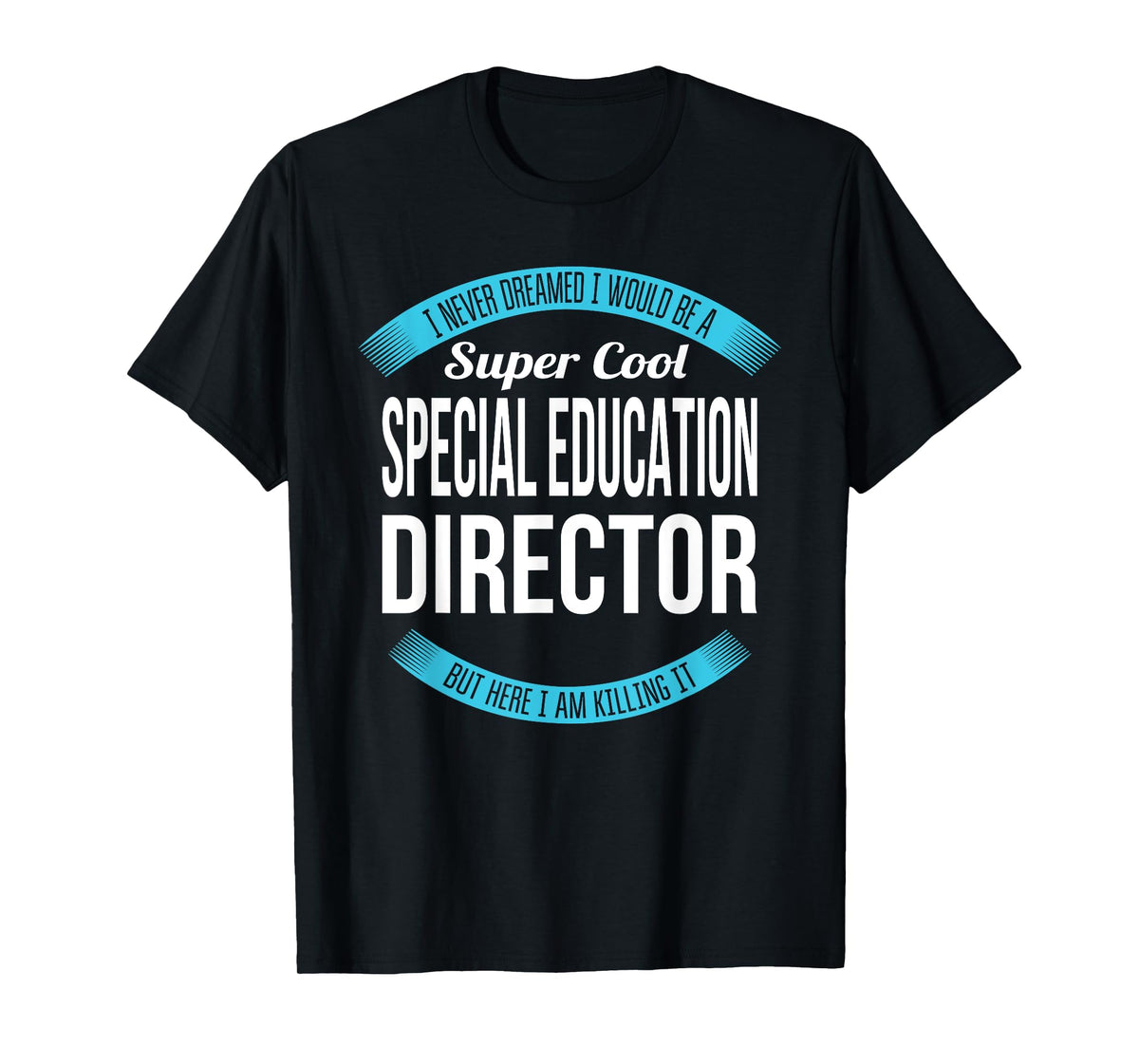 Special Education Director Tshirt Funny Gift T-Shirt