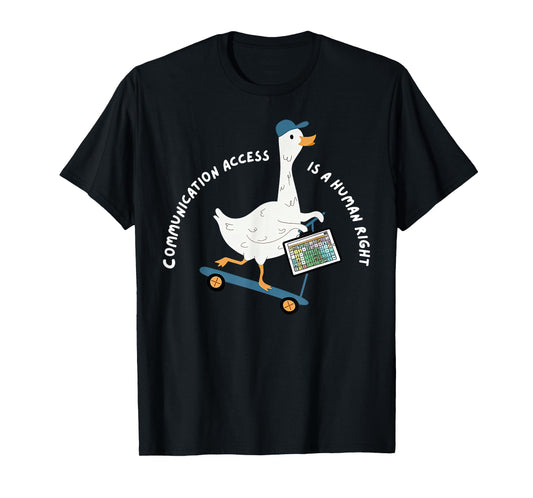 Communication Access is A Human Right Silly Goose AAC SLP T-Shirt