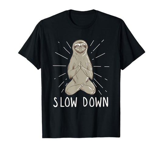 Slow Down Yoga Sloth - Funny Meditation & Yoga T-Shirt