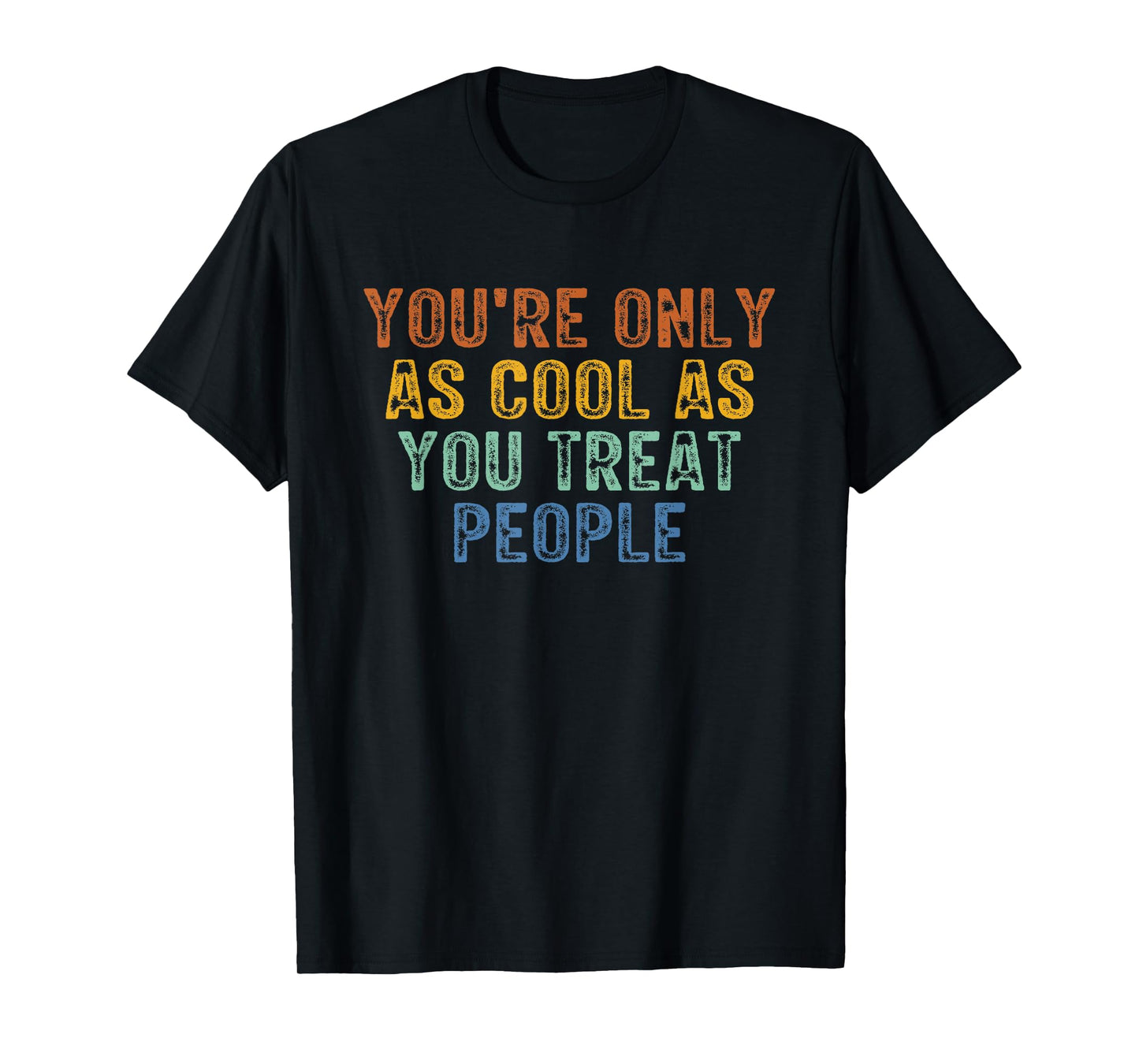 You're Only As Cool As You Treat People Retro Vintage T-Shirt