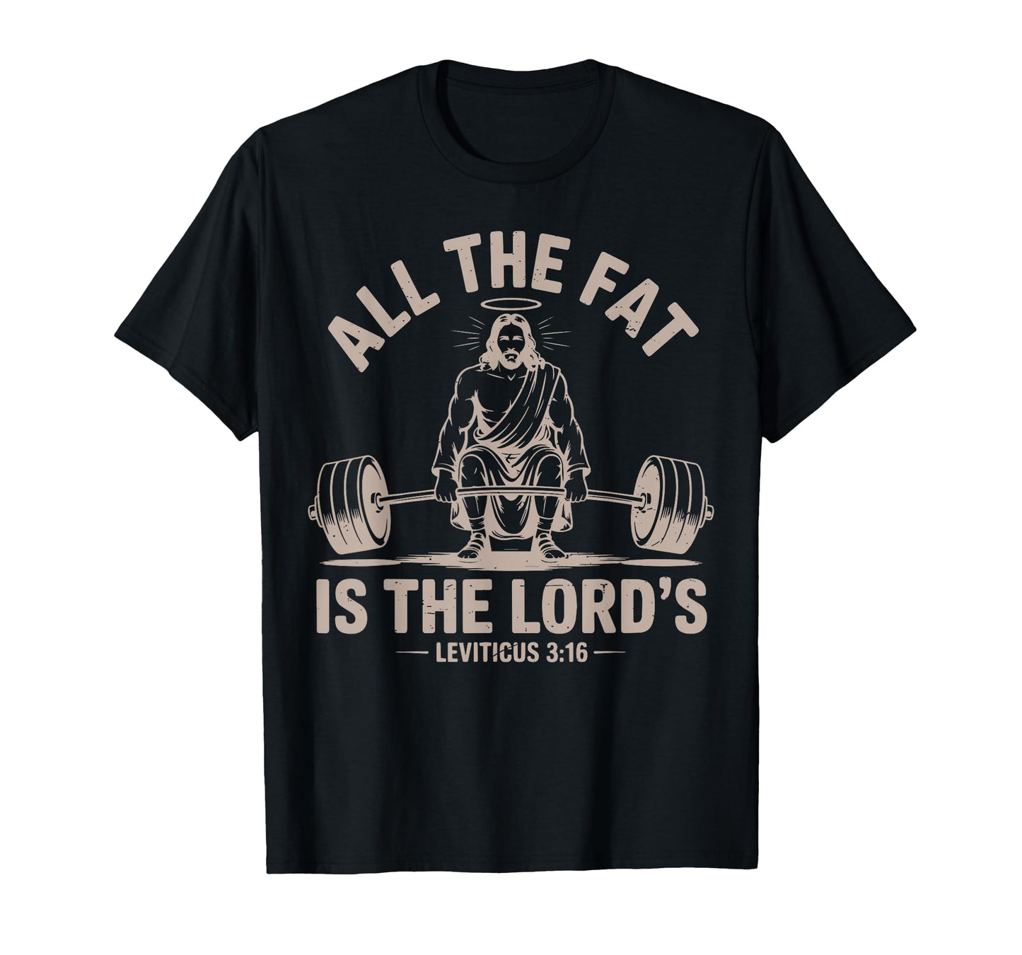 All Fat is The Lords Funny Christian Workout Jesus Deadlift T-Shirt