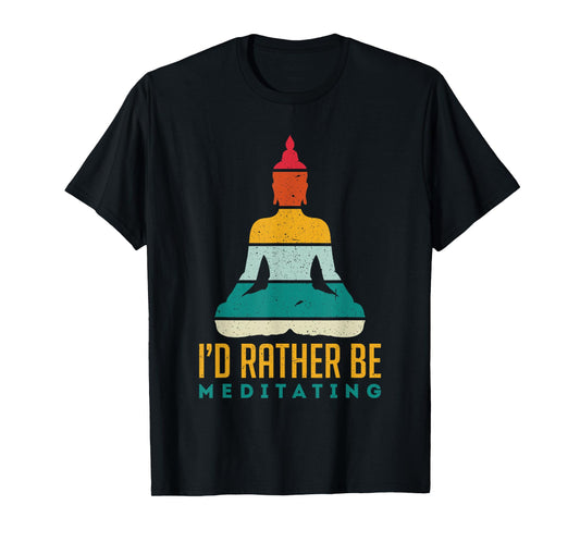 I'd Rather Be Meditating Meditation Spirituality Buddha Gift T-Shirt