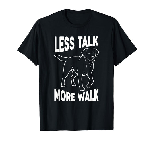 Less Talk More Walk Funny Dog T-Shirt
