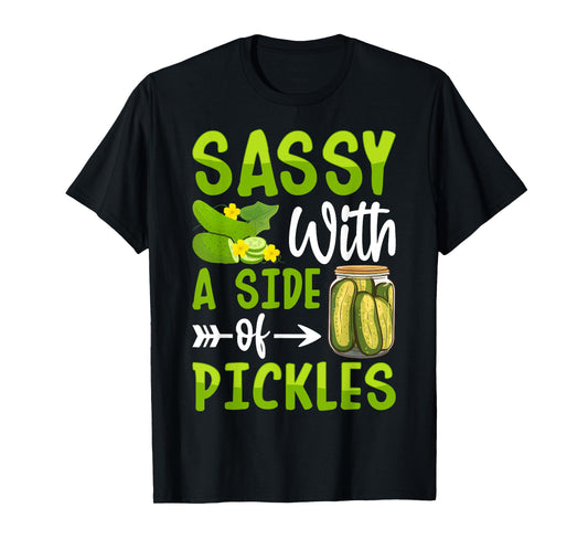 Pickle Lover Funny Sassy with a Side of Pickles T-Shirt