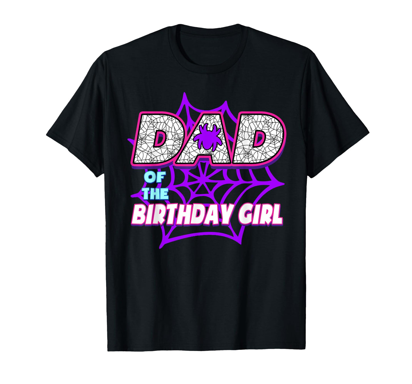 Birthday Girl Dad Of The Birthday Girl Spider Birthday Party T-Shirt