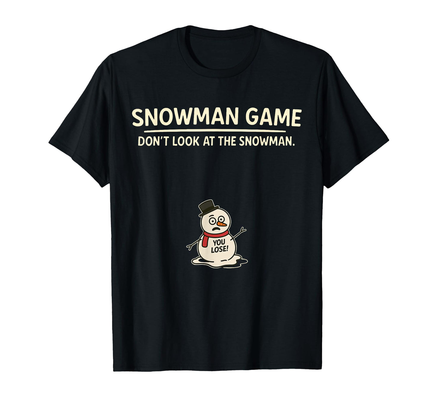 Funny Joke Christmas Snowman Game Dont Look at The Snowman T-Shirt