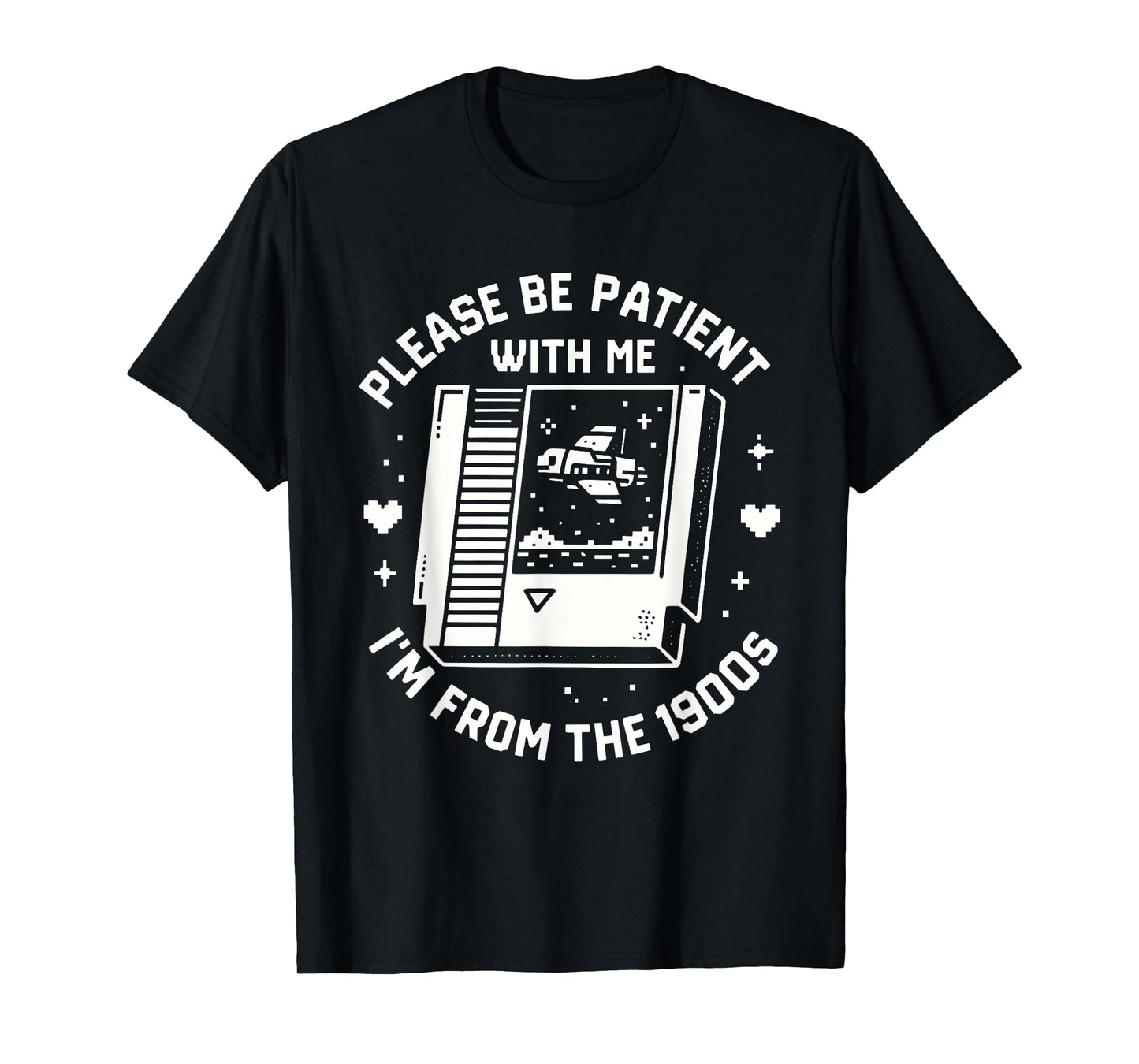 Please Be Patient With Me I'm From the 1900s Gamer T-Shirt