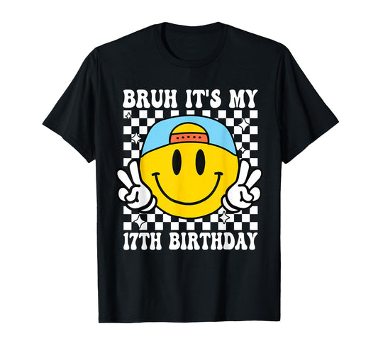 Bruh It's My 17th Birthday 17 Year Old Birthday Boys Girls T-Shirt
