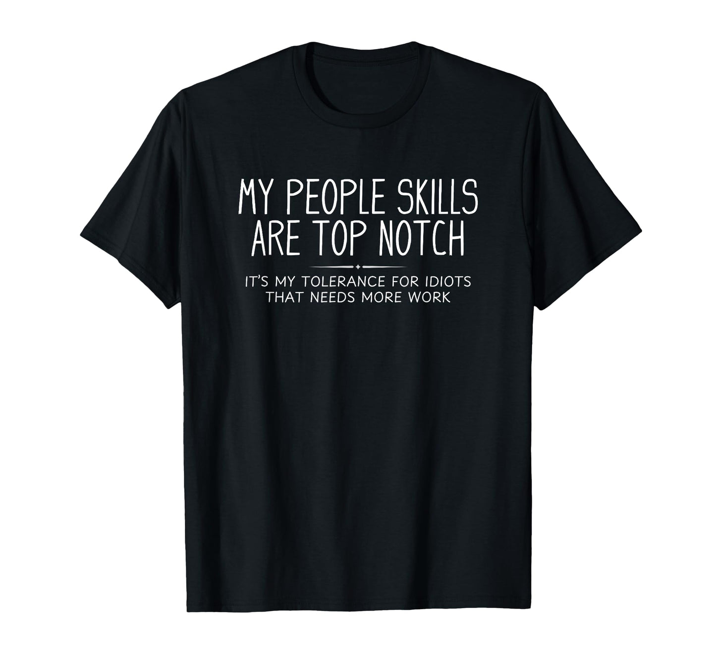 My People Skills are Top Notch Funny Sarcastic Novelty T-Shirt