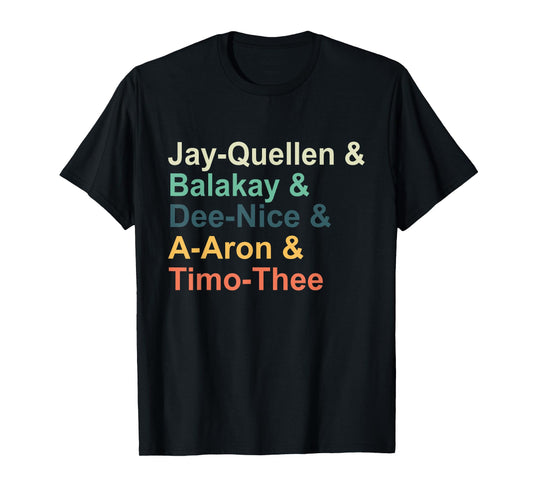 Jay-quellen & Balakay & Dee-nice & A-aron & Timo-thee T-Shirt