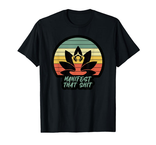 Funny Manifest That Shit Vintage Meditation Gift T-Shirt