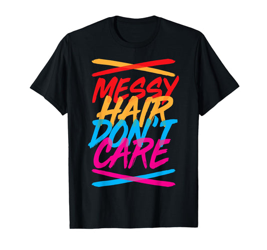 Messy Hair Shirt Messy Hair Don't Care T Shirt Gift for Kids T-Shirt