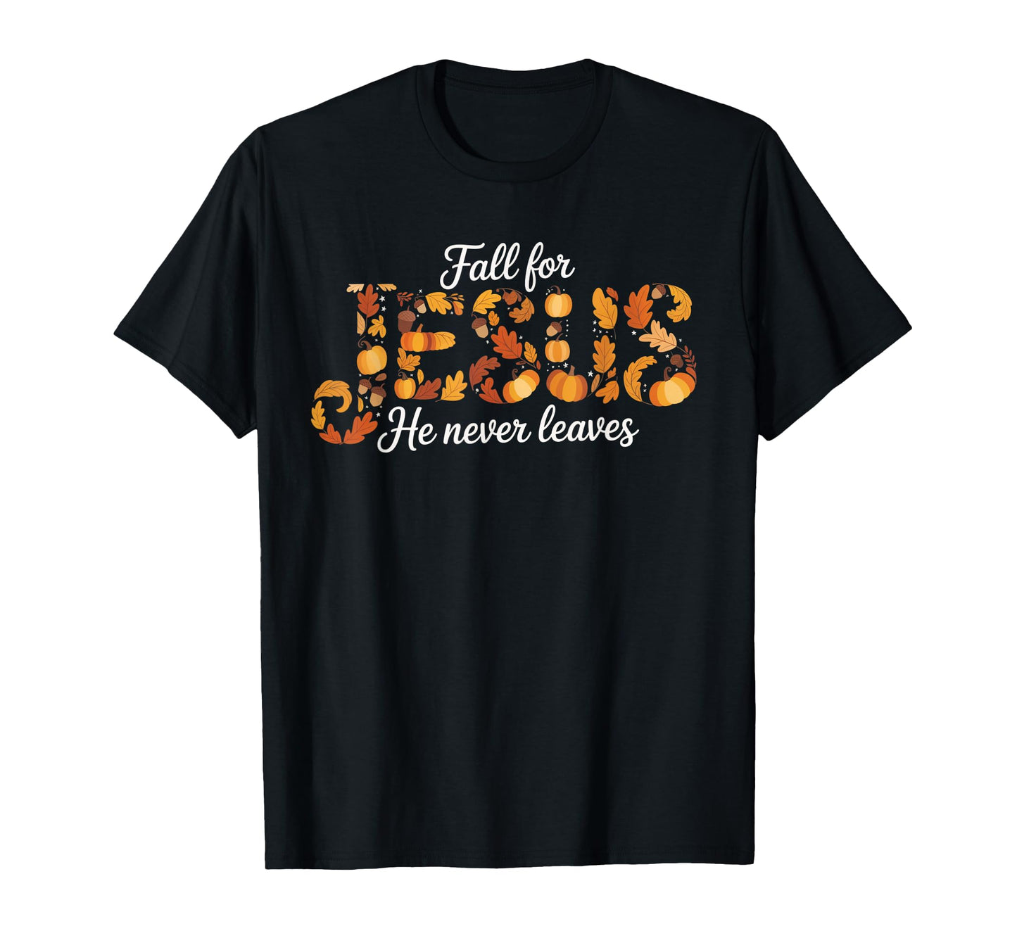 Fall for Jesus He Never Leaves Autumn Christian Prayers T-Shirt