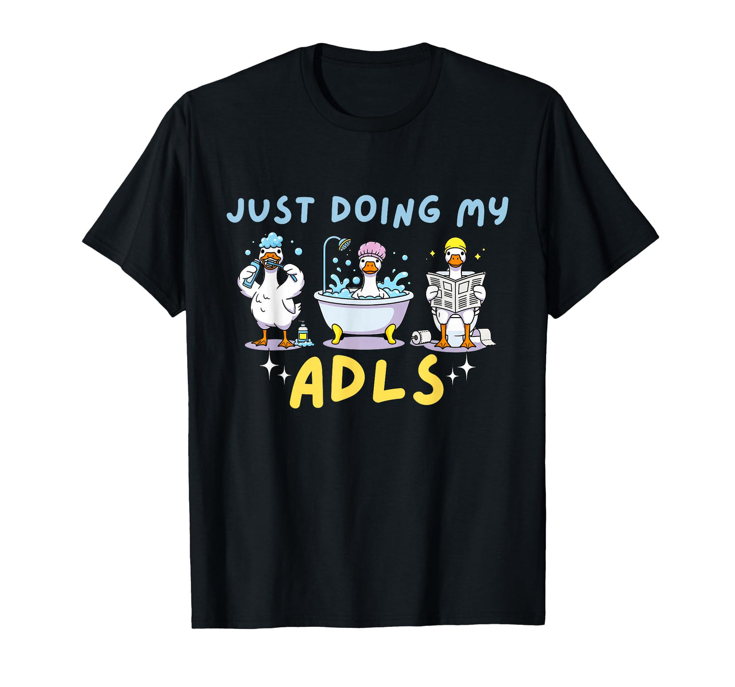 Just Doing My ADLS Silly Goose Occupational Therapist OT T-Shirt