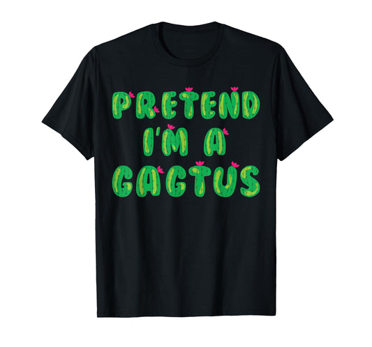 Cactus Costume Adult Kids Pretend I'm A Cactus T-Shirt