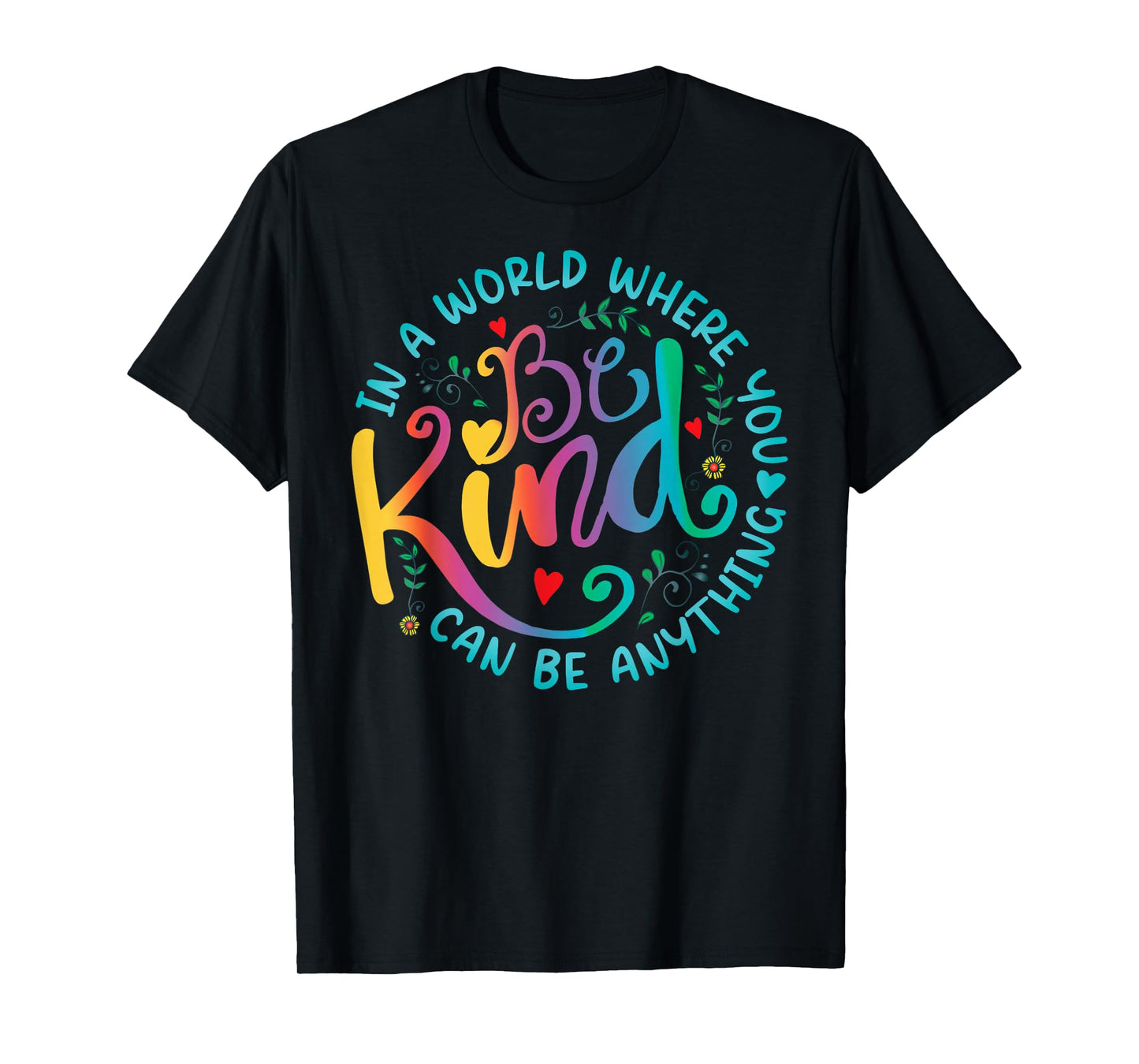 Be Kind Positive Quote Choose Kindness Floral Men Women Kids T-Shirt